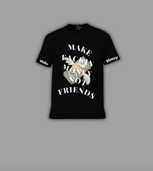 PLAYERA MAKE MONEY NOT FRIENDS BP STUDIOS